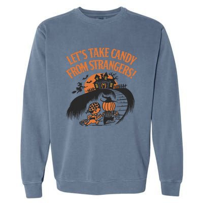 LetS Take Candy From Strangers Halloween Garment-Dyed Sweatshirt