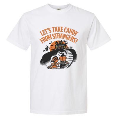 LetS Take Candy From Strangers Halloween Garment-Dyed Heavyweight T-Shirt