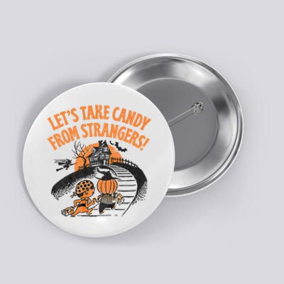 LetS Take Candy From Strangers Funny Halloween Button