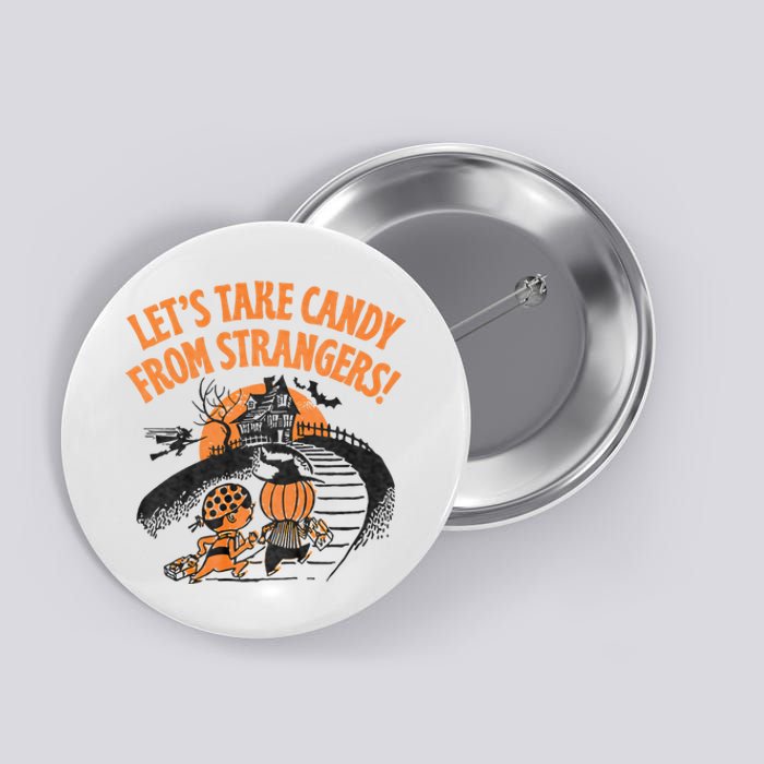 LetS Take Candy From Strangers Funny Halloween Button