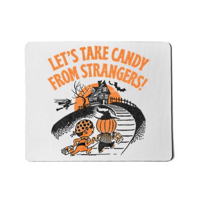 LetS Take Candy From Strangers Funny Halloween Mousepad