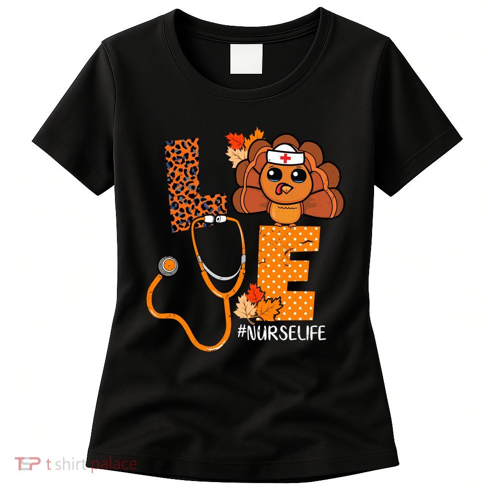 Love Thanksgiving Cute Nurse Life Womens T-Shirt