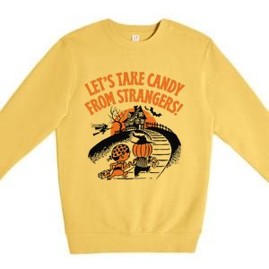 LetS Take Candy From Strangers Funny Halloween Gift Premium Crewneck Sweatshirt