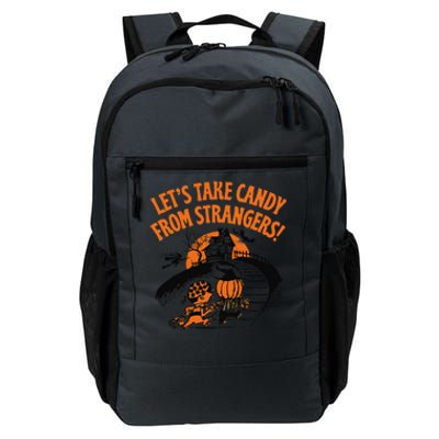 LetS Take Candy From Strangers Funny Halloween Gift Daily Commute Backpack