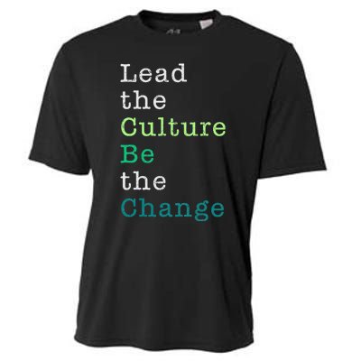 Lead The Culture Be The Change Funny Earth Day Cooling Performance Crew T-Shirt