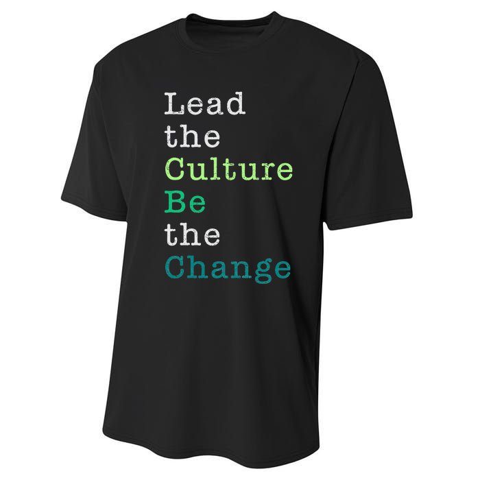 Lead The Culture Be The Change Funny Earth Day Performance Sprint T-Shirt