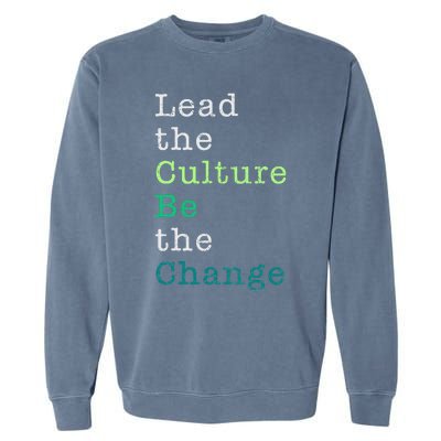 Lead The Culture Be The Change Funny Earth Day Garment-Dyed Sweatshirt