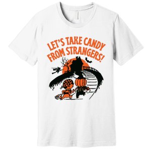 LetS Take Candy From Strangers Funny Halloween Premium T-Shirt