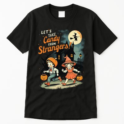 LetS Take Candy From Strangers Funny Halloween Gift Tall T-Shirt