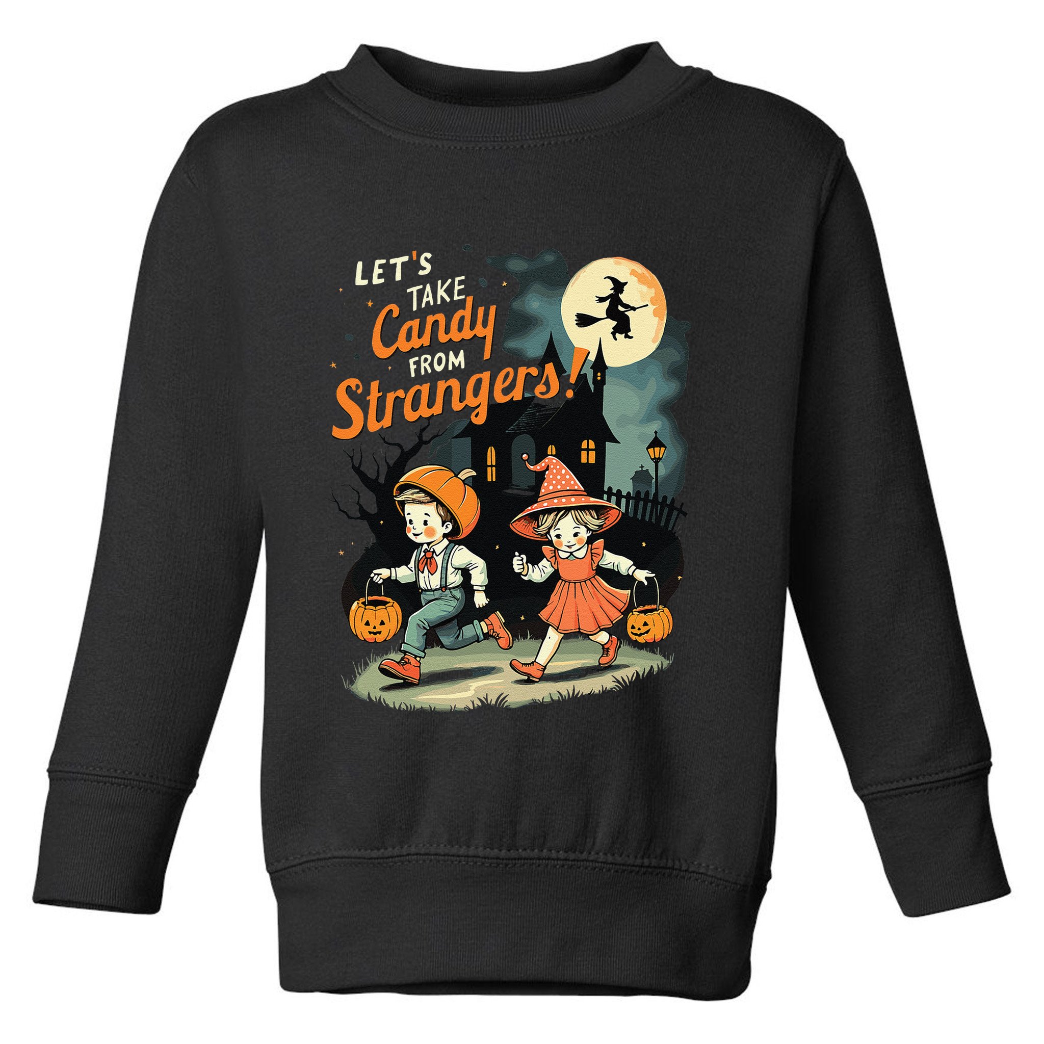 LetS Take Candy From Strangers Funny Halloween Gift Toddler Sweatshirt