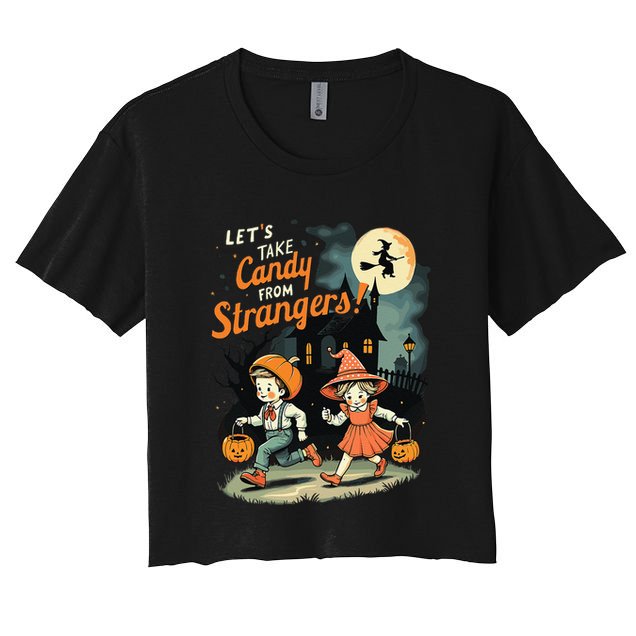 LetS Take Candy From Strangers Funny Halloween Gift Crop Top