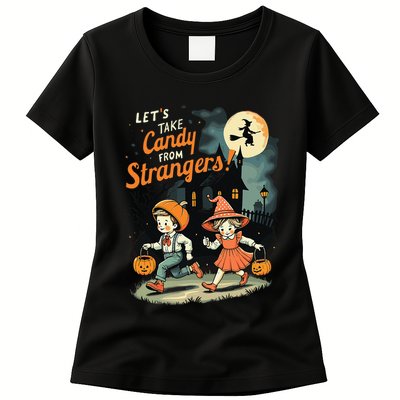 LetS Take Candy From Strangers Funny Halloween Gift Womens T-Shirt