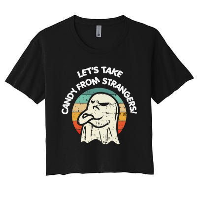 LetS Take Candy From Strangers Funny Halloween Women's Crop Top Tee