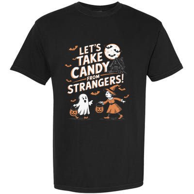 LetS Take Candy From Strangers Halloween Garment-Dyed Heavyweight T-Shirt