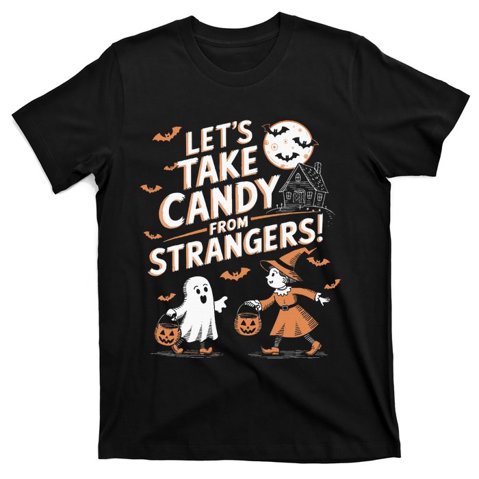 LetS Take Candy From Strangers Halloween T-Shirt