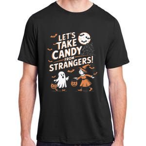 LetS Take Candy From Strangers Halloween Adult ChromaSoft Performance T-Shirt