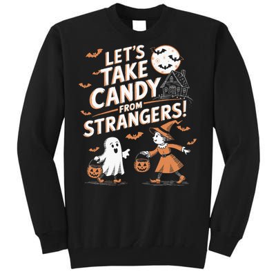 LetS Take Candy From Strangers Halloween Tall Sweatshirt