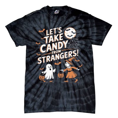 LetS Take Candy From Strangers Halloween Tie-Dye T-Shirt