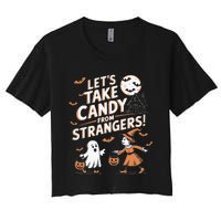 LetS Take Candy From Strangers Halloween Women's Crop Top Tee