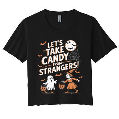 LetS Take Candy From Strangers Halloween Women's Crop Top Tee