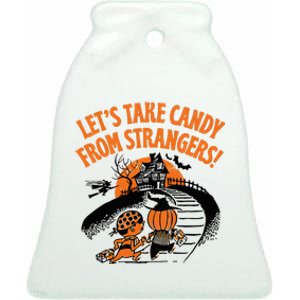 LetS Take Candy From Strangers Funny Halloween Ceramic Bell Ornament