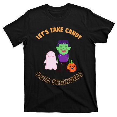 LetS Take Candy From Strangers On Halloween T-Shirt