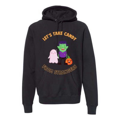 LetS Take Candy From Strangers On Halloween Premium Hoodie