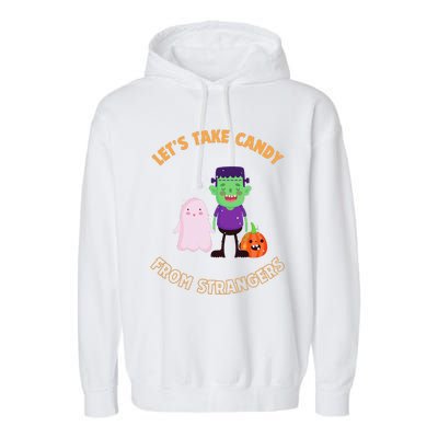 LetS Take Candy From Strangers On Halloween Garment-Dyed Fleece Hoodie