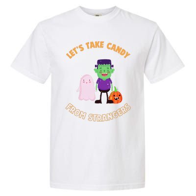 LetS Take Candy From Strangers On Halloween Garment-Dyed Heavyweight T-Shirt