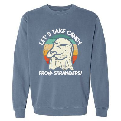 LetS Take Candy From Strangers Funny Halloween Garment-Dyed Sweatshirt