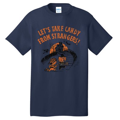 LetS Take Candy From Strangers Funny Halloween Tall T-Shirt