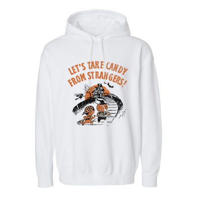 LetS Take Candy From Strangers Funny Halloween Garment-Dyed Fleece Hoodie