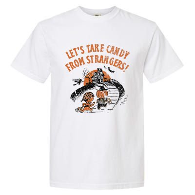 LetS Take Candy From Strangers Funny Halloween Garment-Dyed Heavyweight T-Shirt