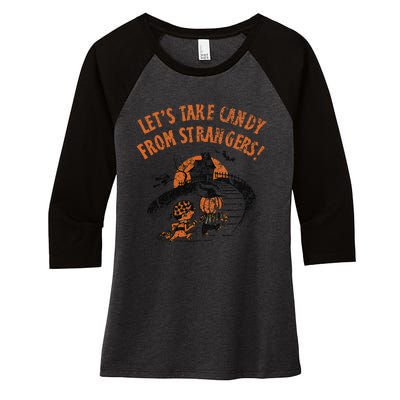 LetS Take Candy From Strangers Funny Halloween Women's Tri-Blend 3/4-Sleeve Raglan Shirt