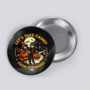 LetS Take Candy From Strangers Funny Halloween Button