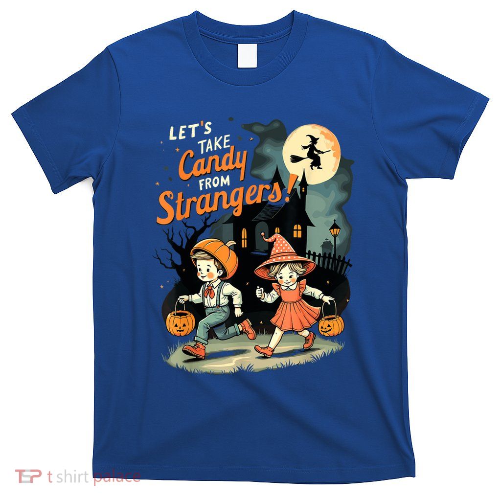 LetS Take Candy From Strangers Funny Halloween T-Shirt