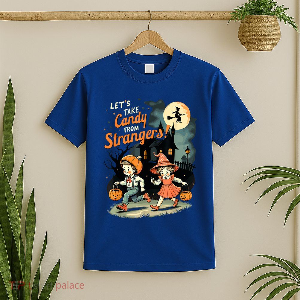 LetS Take Candy From Strangers Funny Halloween T-Shirt
