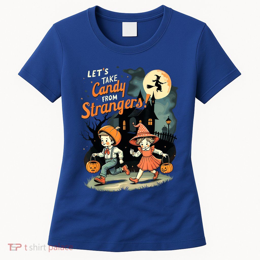 LetS Take Candy From Strangers Funny Halloween Womens T-Shirt