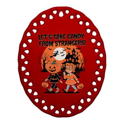 LetS Take Candy From Strangers Funny Halloween Ceramic Oval Ornament