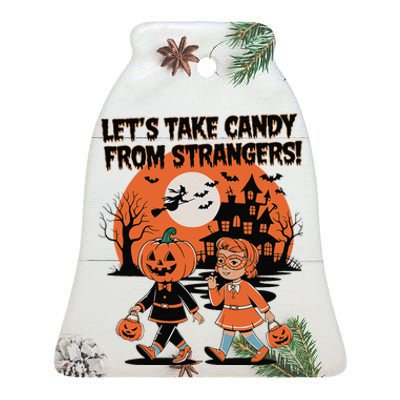 LetS Take Candy From Strangers Funny Halloween Ceramic Bell Ornament