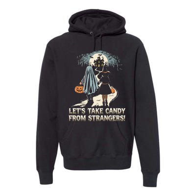 LetS Take Candy From Strangers Funny Halloween Premium Hoodie