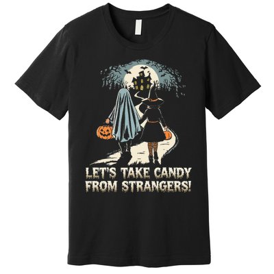 LetS Take Candy From Strangers Funny Halloween Premium T-Shirt