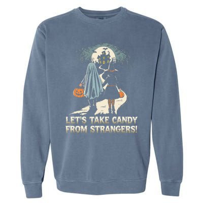 LetS Take Candy From Strangers Funny Halloween Garment-Dyed Sweatshirt