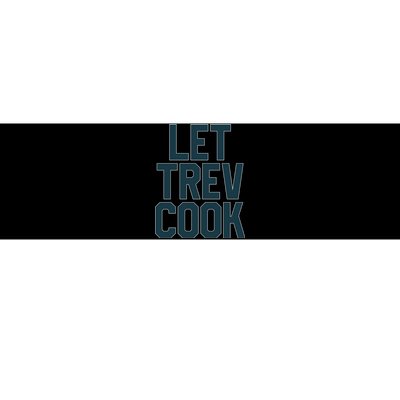 Let Trev Cook Bumper Sticker