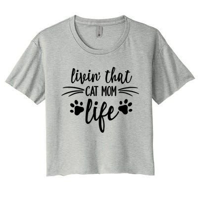 Livin That Cat Mom Life Great Gift Women's Crop Top Tee