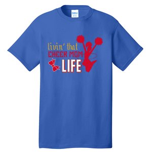 Livin That Cheer Mom Life Meaningful Gift Tall T-Shirt