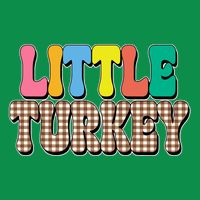 Little Turkey Cute Thanksgiving Colorful Sweatshirt