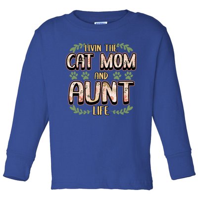 Livin The Cat Mom And Aunt Life Pets Owner Lover Cute Gift Toddler Long Sleeve Shirt