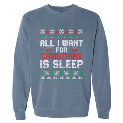 Lazy Tired Christmas I Want For Christmas Is Sleep Gift Garment-Dyed Sweatshirt