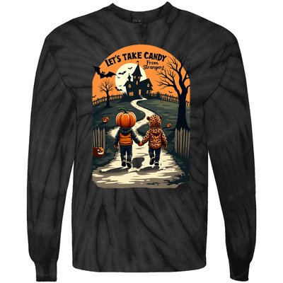 LetS Take Candy From Strangers Funny Halloween 2024 Tie-Dye Long Sleeve Shirt